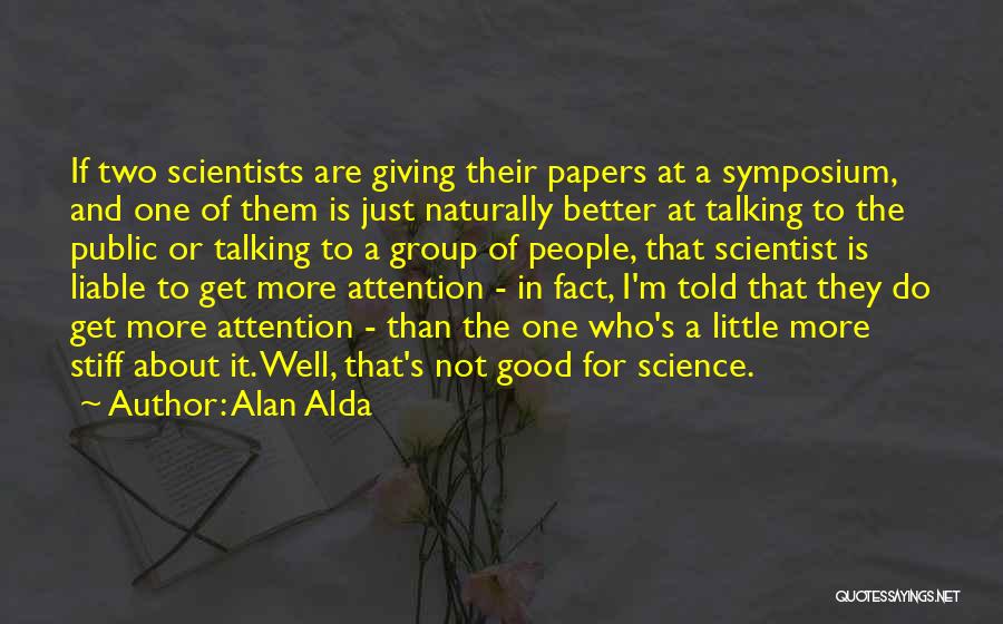 Symposium Quotes By Alan Alda