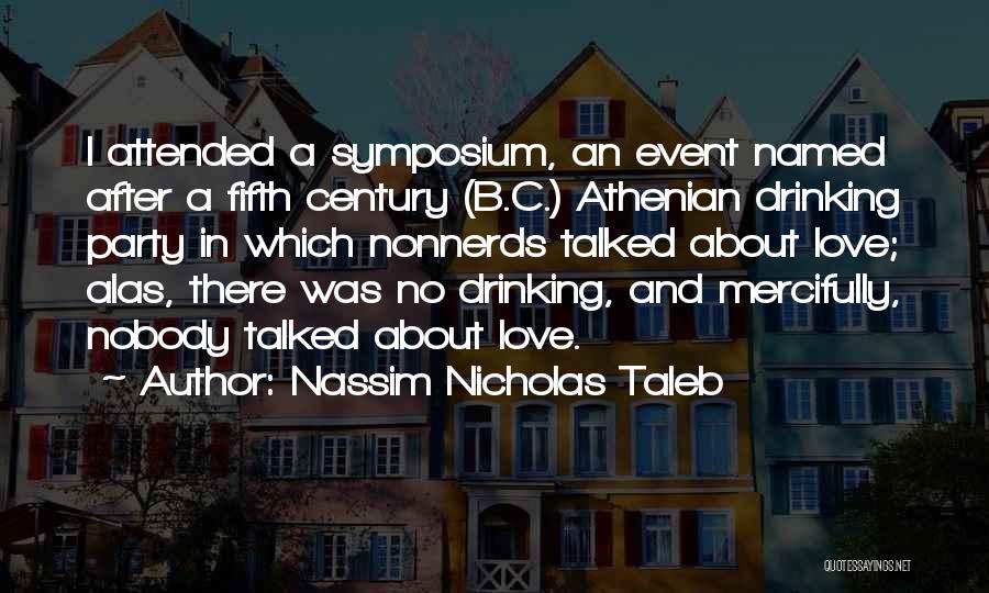 Symposium Quotes By Nassim Nicholas Taleb