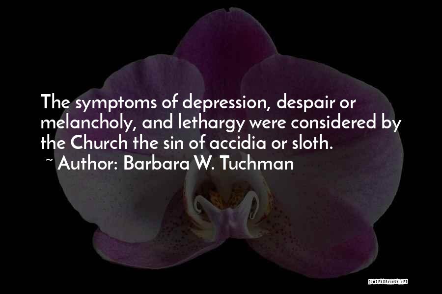 Symptoms Of Depression Quotes By Barbara W. Tuchman