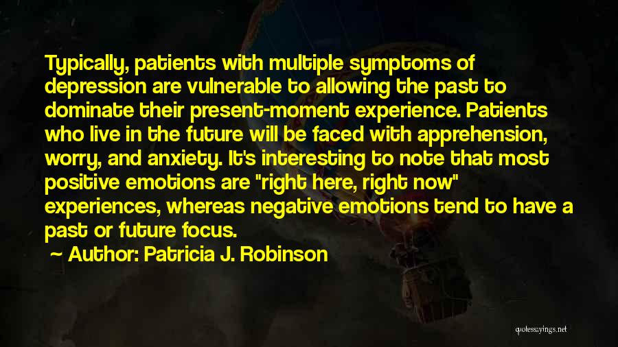 Symptoms Of Depression Quotes By Patricia J. Robinson