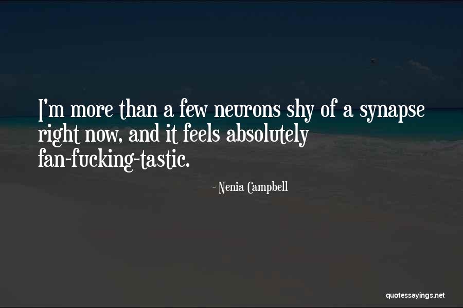 Synapse Quotes By Nenia Campbell