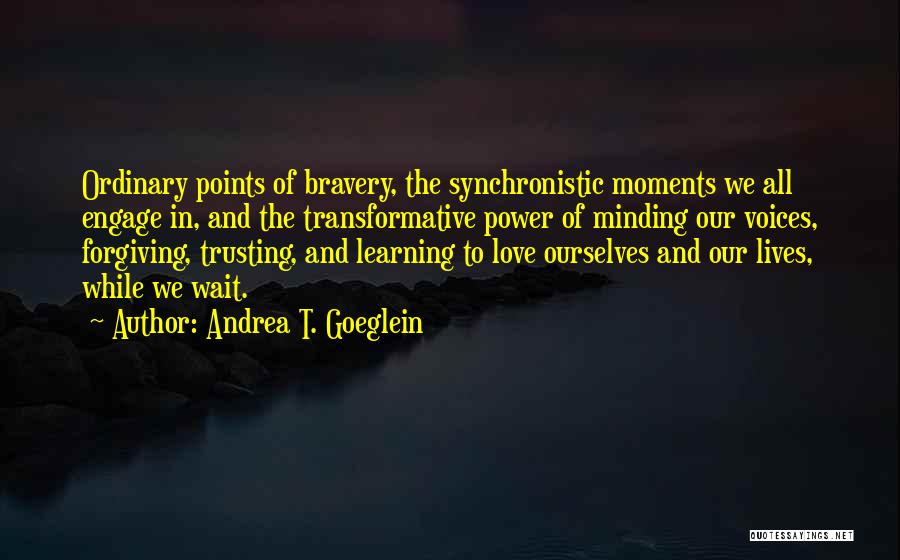 Synchronistic Quotes By Andrea T. Goeglein