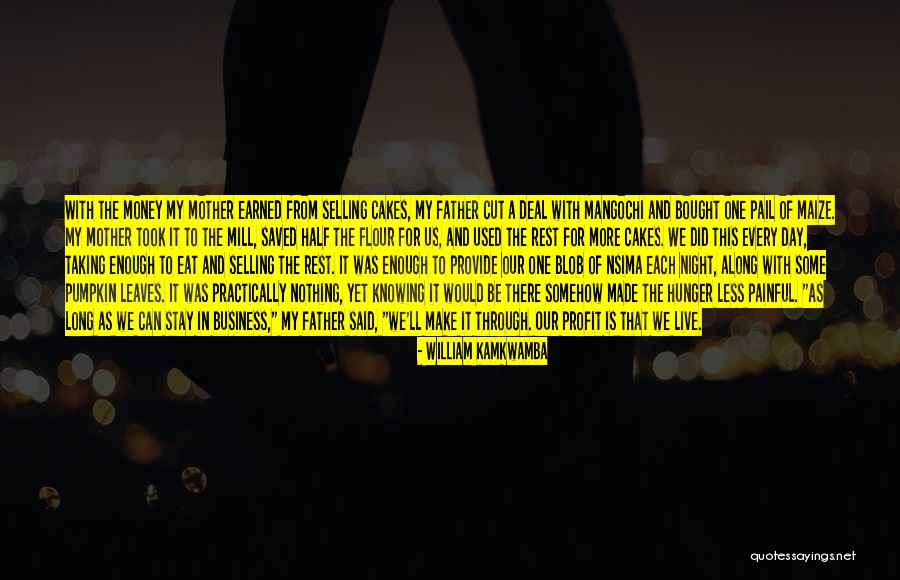 Syndicalist America Quotes By William Kamkwamba Syndicalist America Quotes By William Kamkwamba