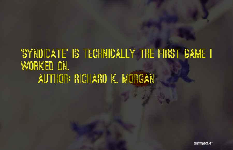 Syndicate Best Quotes By Richard K. Morgan