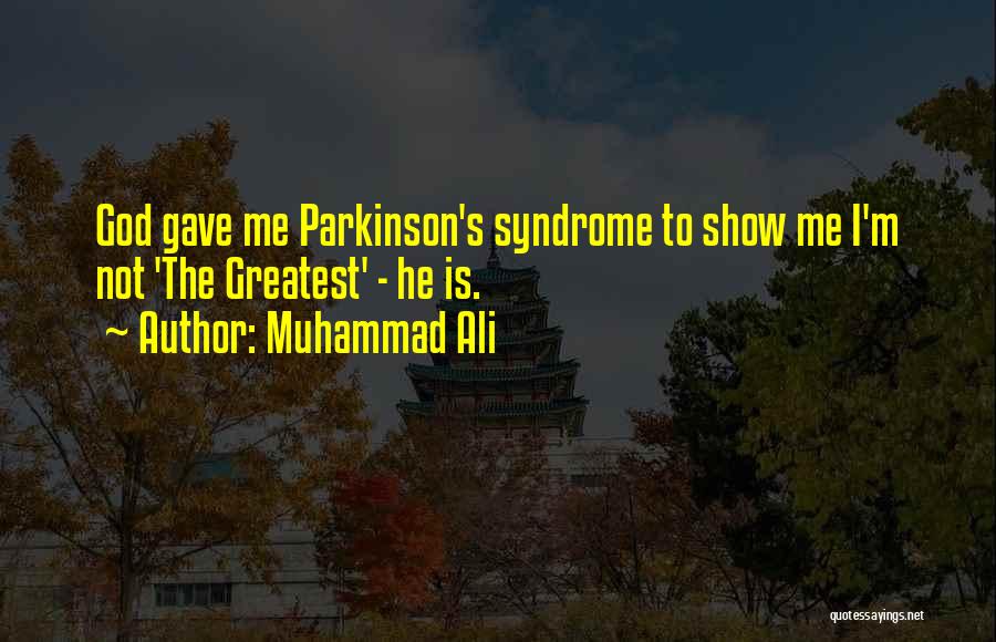 Syndromes Quotes By Muhammad Ali