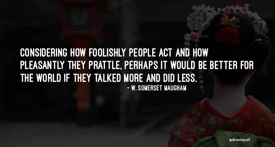 Synergistic Research Quotes By W. Somerset Maugham Synergistic Research Quotes By W. Somerset Maugham