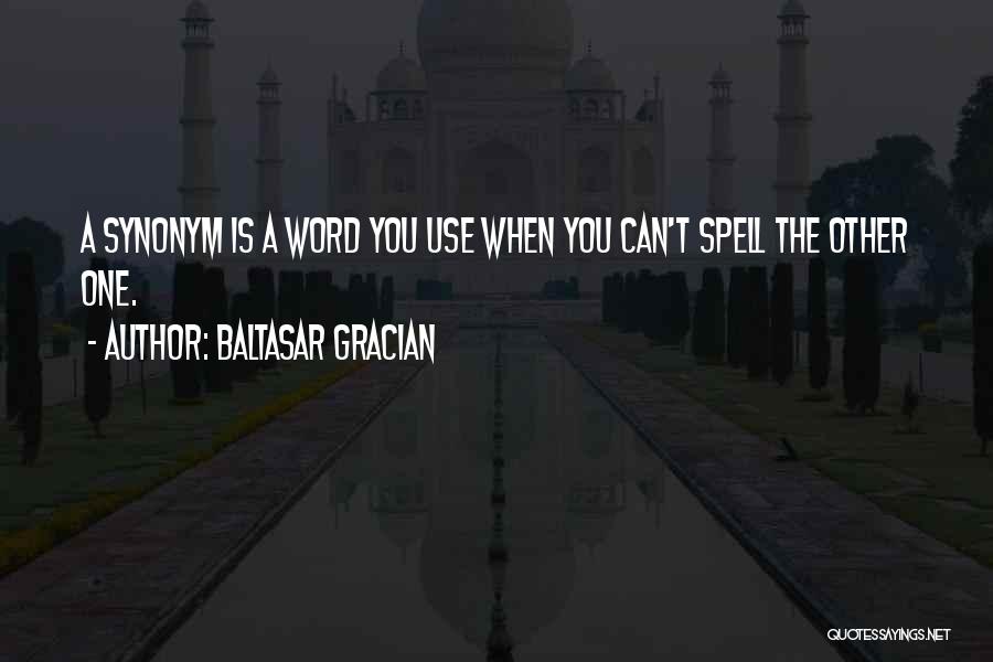 Synonym Quotes By Baltasar Gracian