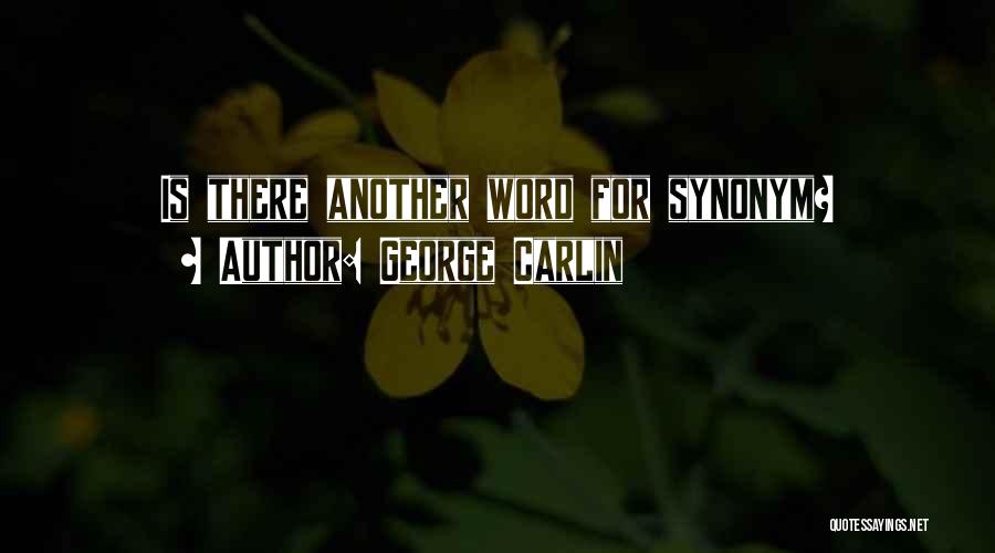 Synonym Quotes By George Carlin