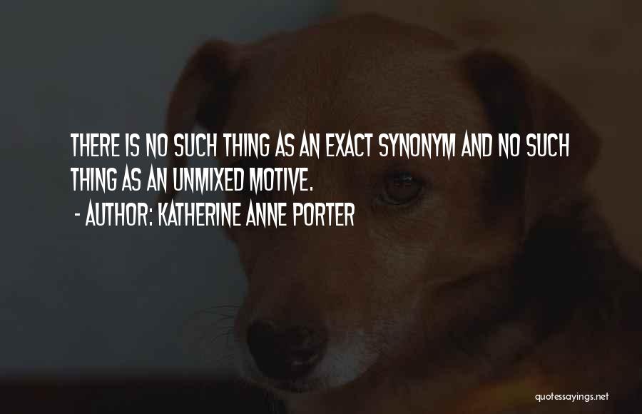 Synonym Quotes By Katherine Anne Porter