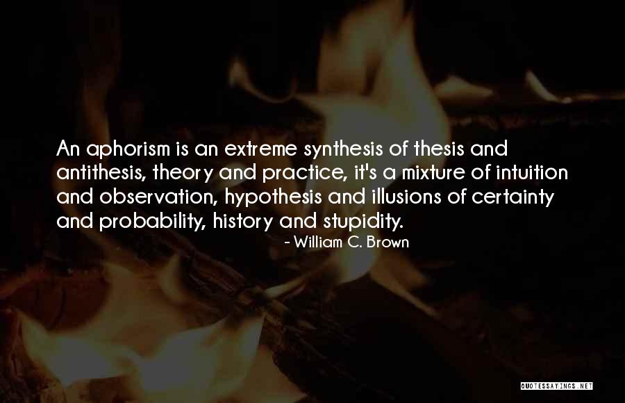 Synthesis Quotes By William C. Brown