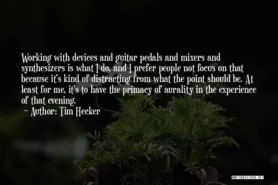 Synthesizers Quotes By Tim Hecker