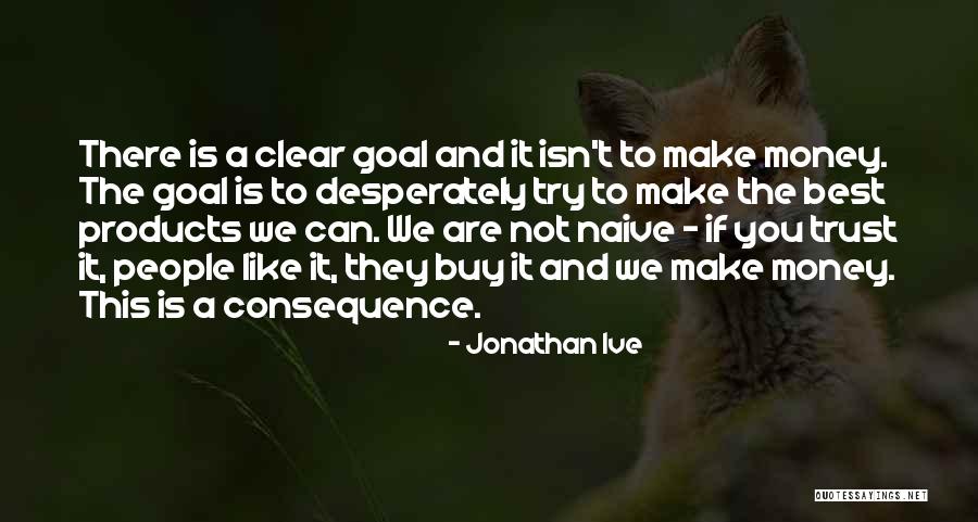 Sypert Impactors Quotes By Jonathan Ive Sypert Impactors Quotes By Jonathan Ive