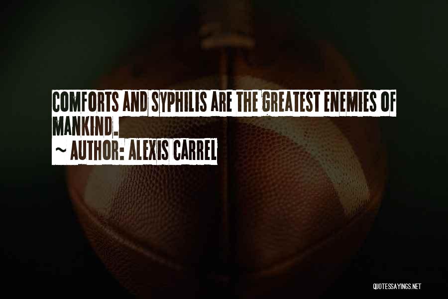 Syphilis Quotes By Alexis Carrel
