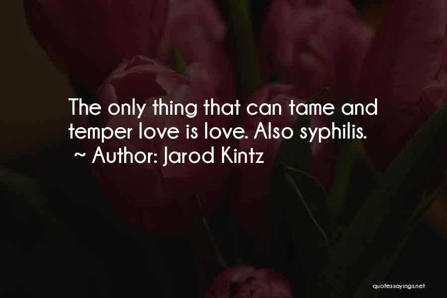 Syphilis Quotes By Jarod Kintz