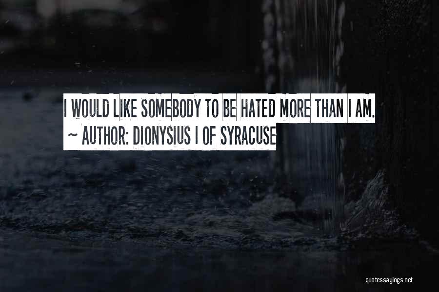 Syracuse Quotes By Dionysius I Of Syracuse