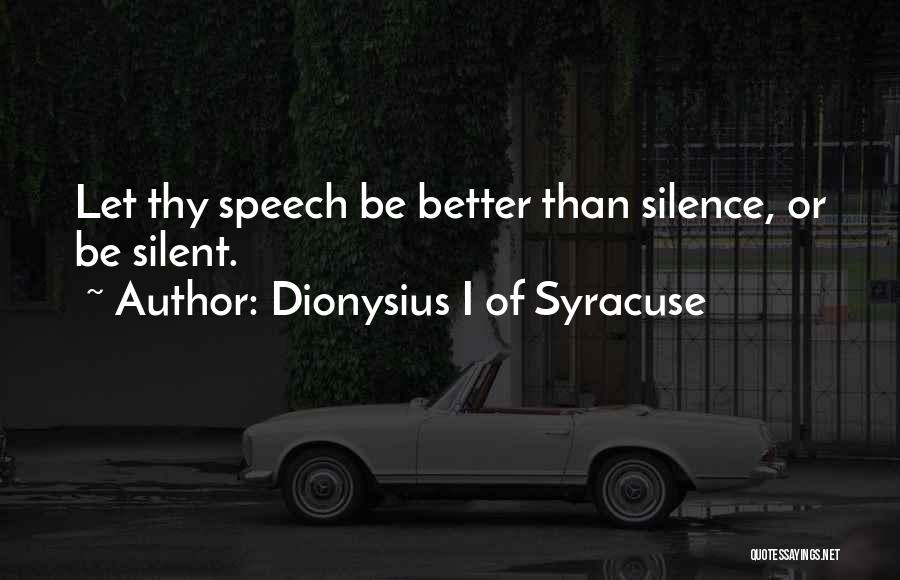 Syracuse Quotes By Dionysius I Of Syracuse