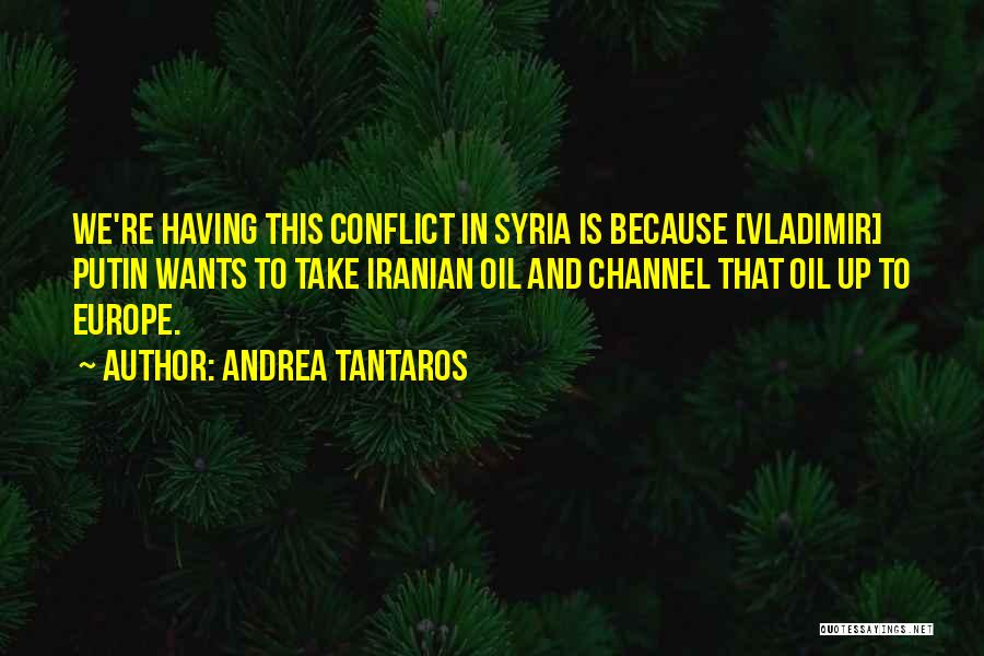 Syria Conflict Quotes By Andrea Tantaros