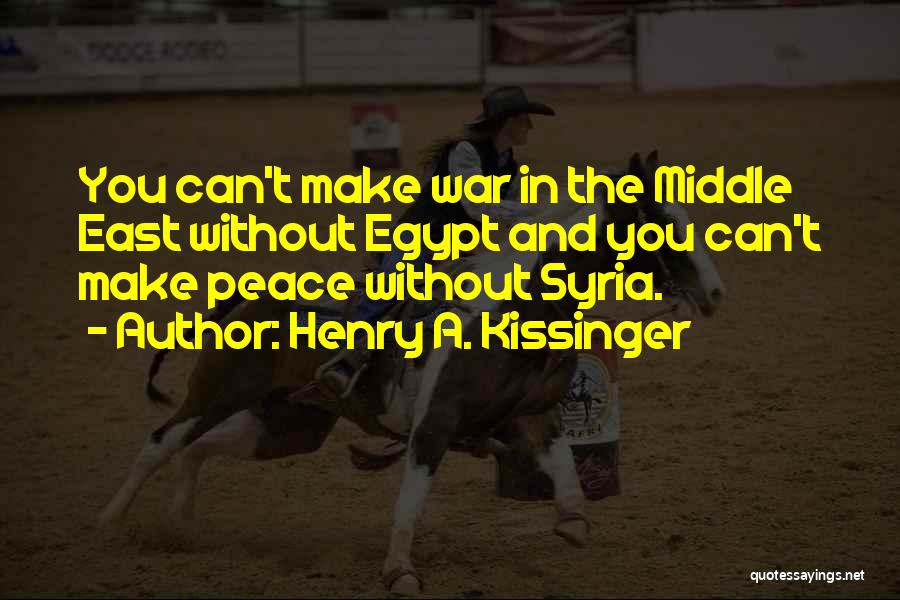 Syria Peace Quotes By Henry A. Kissinger