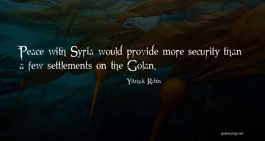 Syria Peace Quotes By Yitzhak Rabin