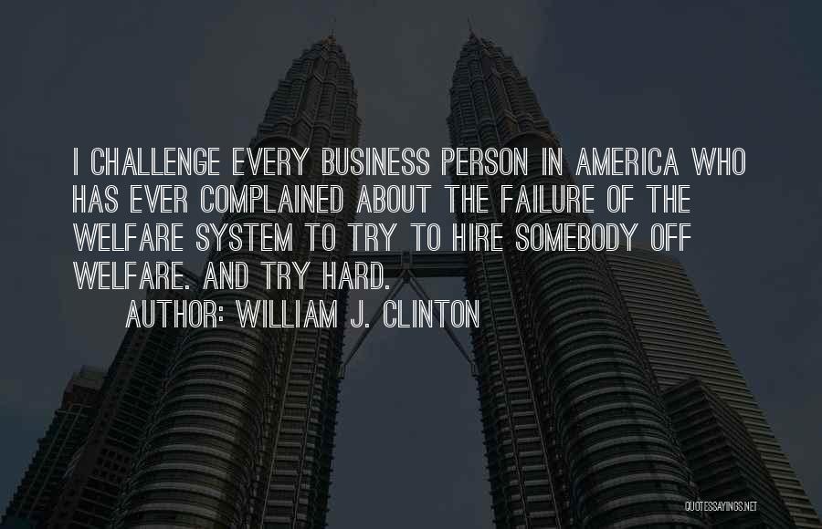 System Failure Quotes By William J. Clinton