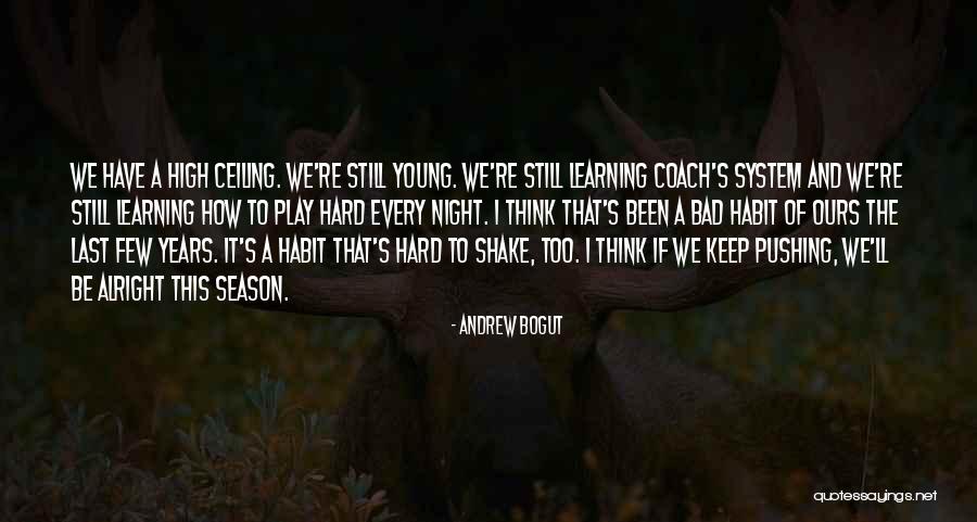 System Learning Quotes By Andrew Bogut System Learning Quotes By Andrew Bogut