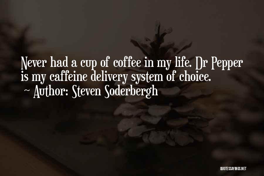 System Of Life Quotes By Steven Soderbergh