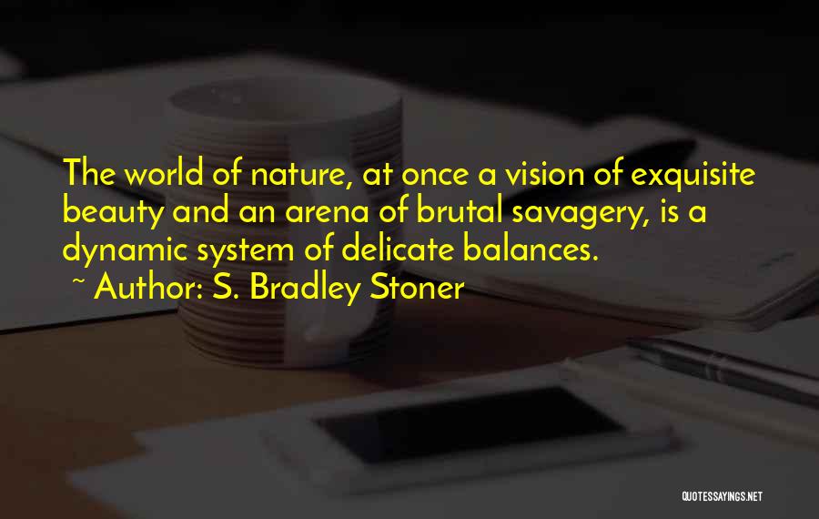 System Of Nature Quotes By S. Bradley Stoner