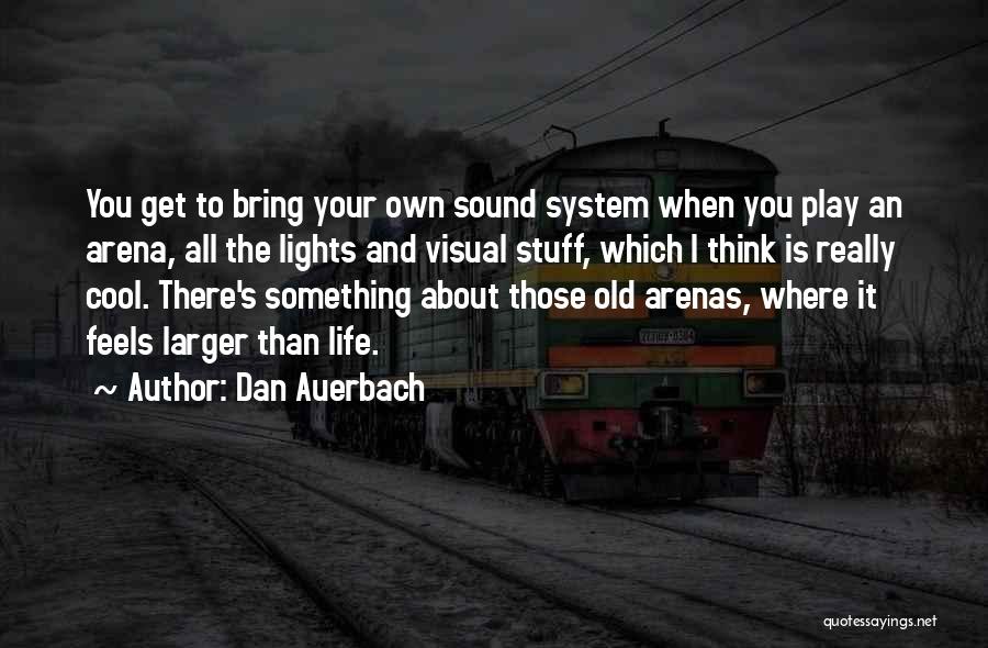 System Quotes By Dan Auerbach
