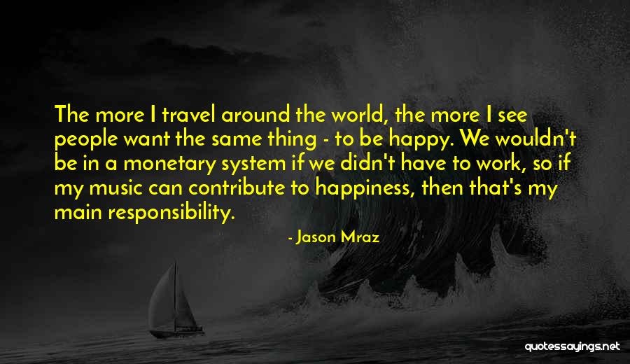 System Responsibility Quotes By Jason Mraz System Responsibility Quotes By Jason Mraz