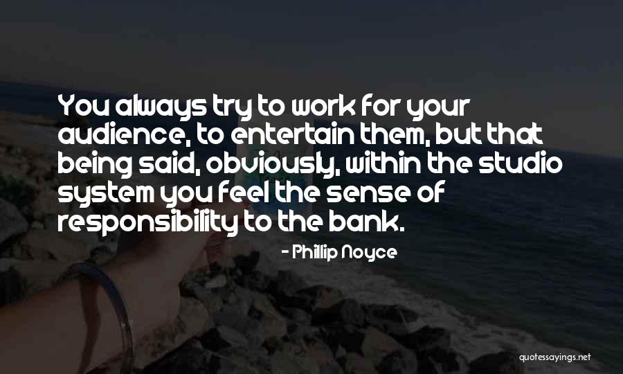 System Responsibility Quotes By Phillip Noyce System Responsibility Quotes By Phillip Noyce