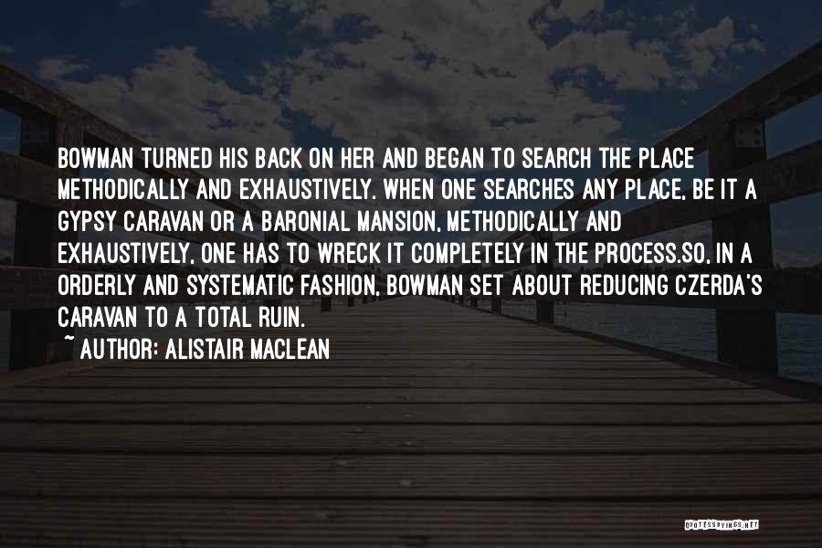Systematic Process Quotes By Alistair MacLean
