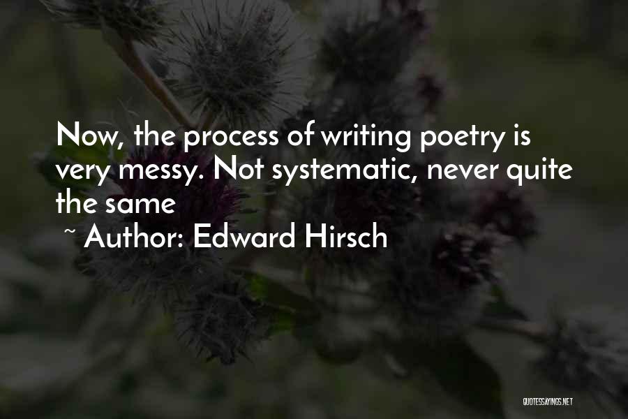 Systematic Process Quotes By Edward Hirsch