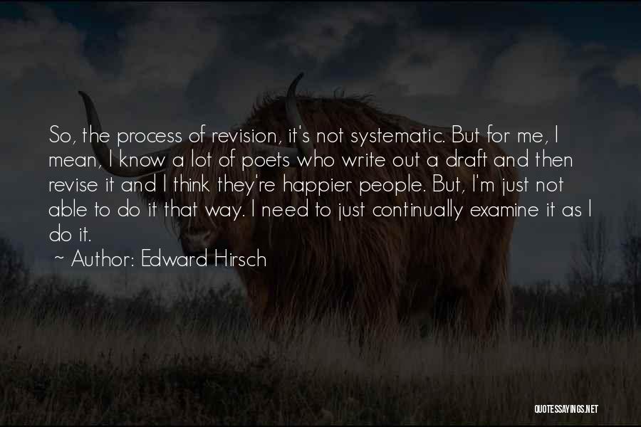 Systematic Process Quotes By Edward Hirsch