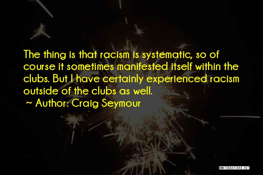 Systematic Racism Quotes By Craig Seymour