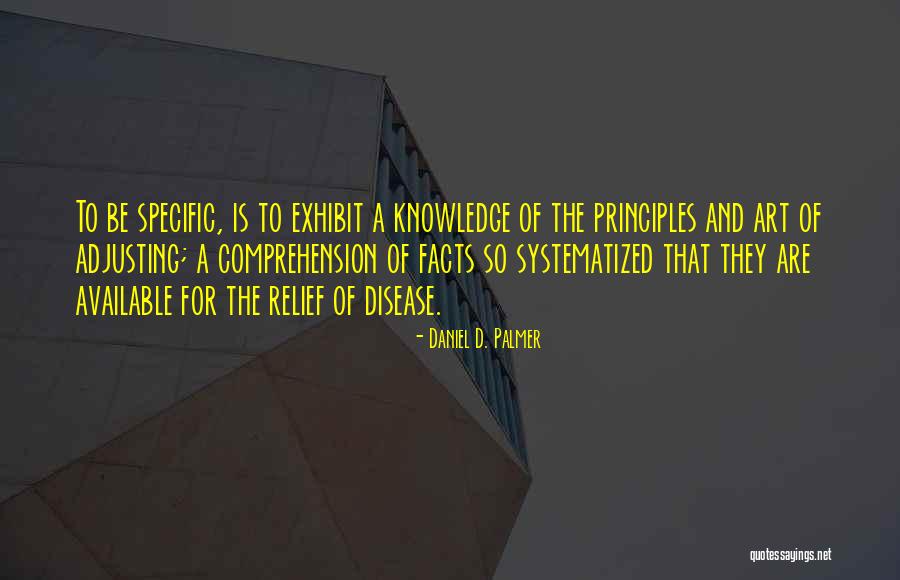 Systematized Knowledge Quotes By Daniel D. Palmer Systematized Knowledge Quotes By Daniel D. Palmer