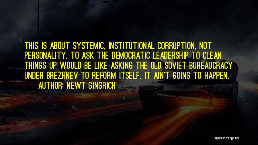 Systemic Quotes By Newt Gingrich