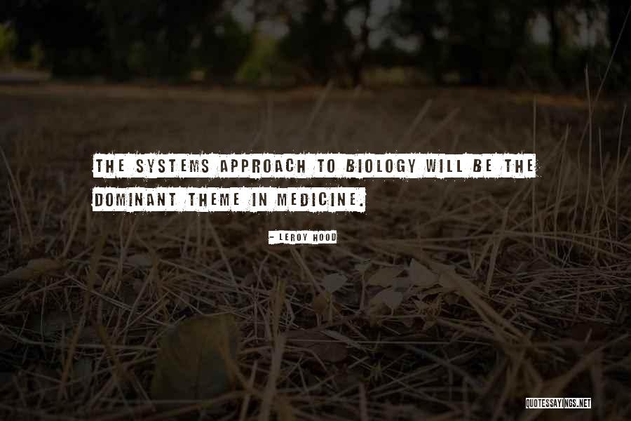 Systems Approach Quotes By Leroy Hood Systems Approach Quotes By Leroy Hood