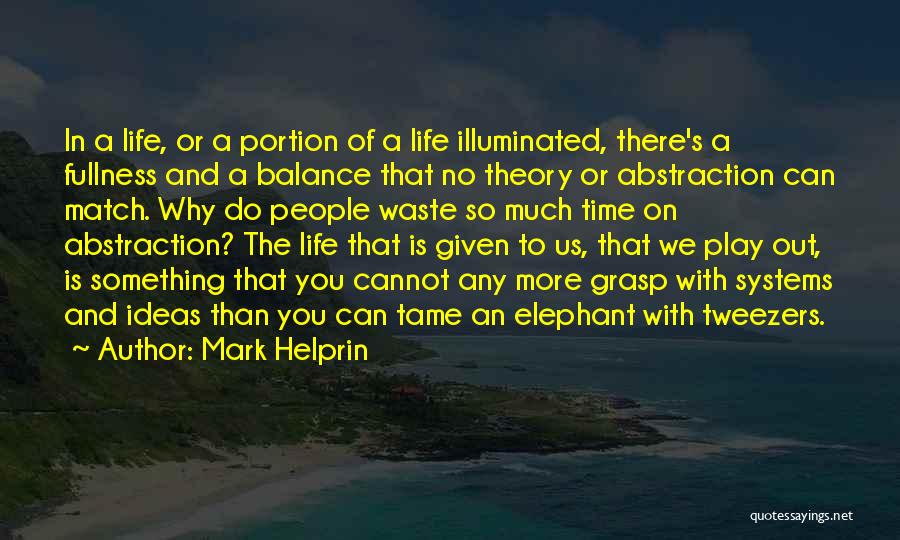 Systems Theory Quotes By Mark Helprin