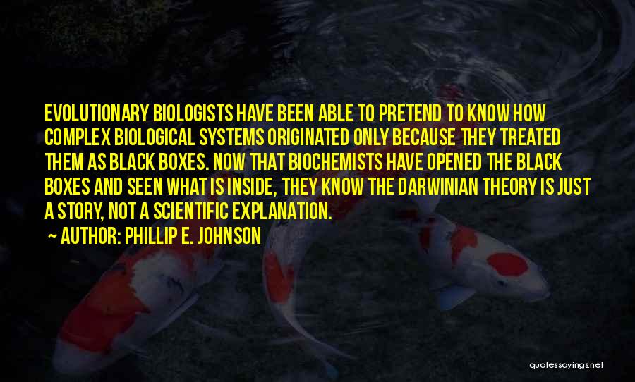Systems Theory Quotes By Phillip E. Johnson