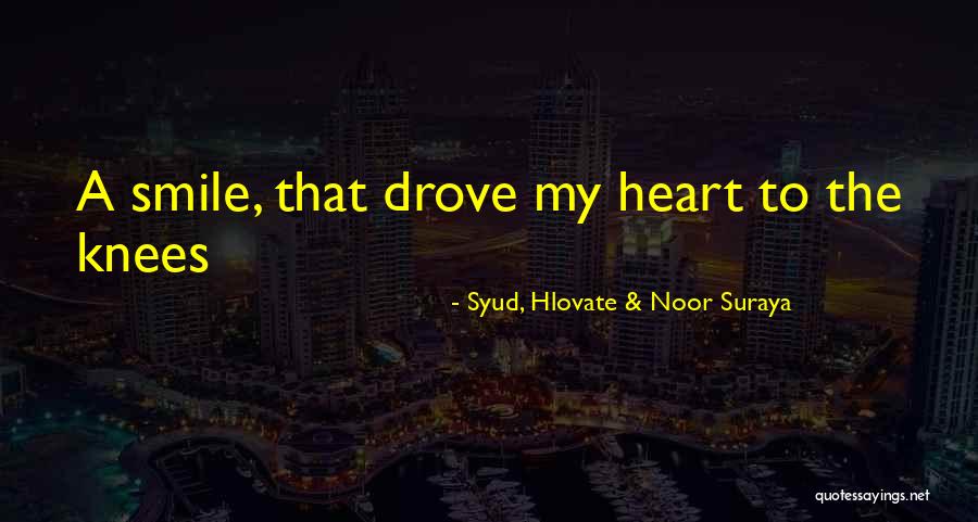 Syud, Hlovate & Noor Suraya Quotes 1797406