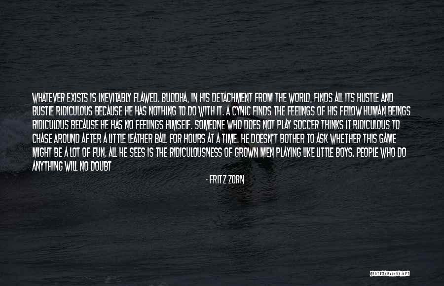 Szaggatott Farmerek Quotes By Fritz Zorn Szaggatott Farmerek Quotes By Fritz Zorn