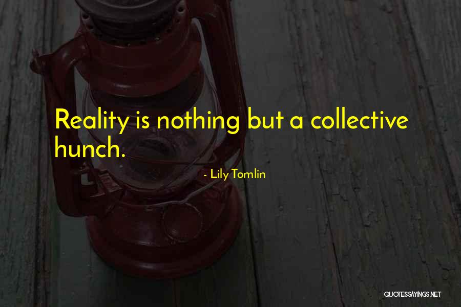 Szakaly Dentist Quotes By Lily Tomlin Szakaly Dentist Quotes By Lily Tomlin