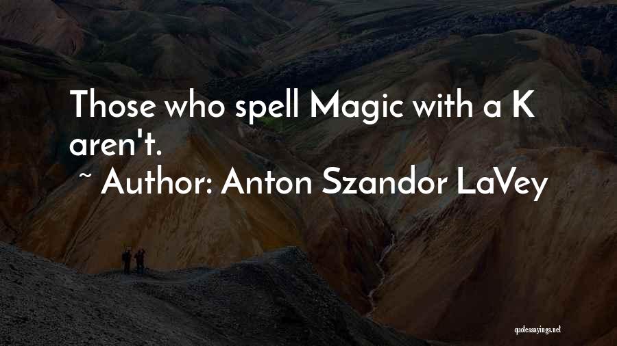 Szandor Lavey Quotes By Anton Szandor LaVey