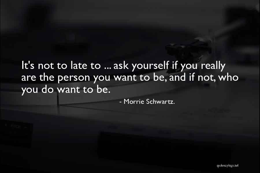 Szappanos Tibi Quotes By Morrie Schwartz. Szappanos Tibi Quotes By Morrie Schwartz.