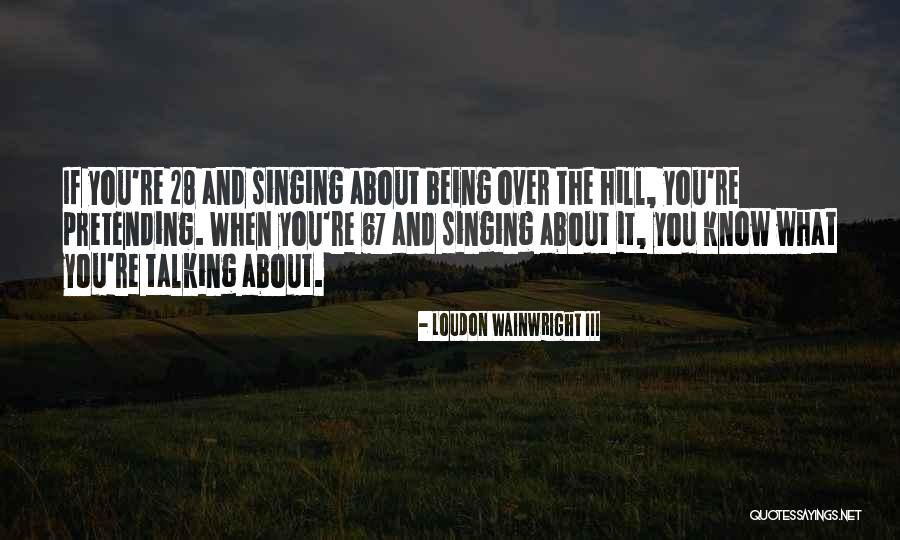 Szczypiorniak Quotes By Loudon Wainwright III Szczypiorniak Quotes By Loudon Wainwright III