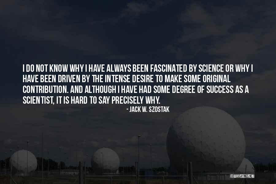 Szostak Quotes By Jack W. Szostak Szostak Quotes By Jack W. Szostak