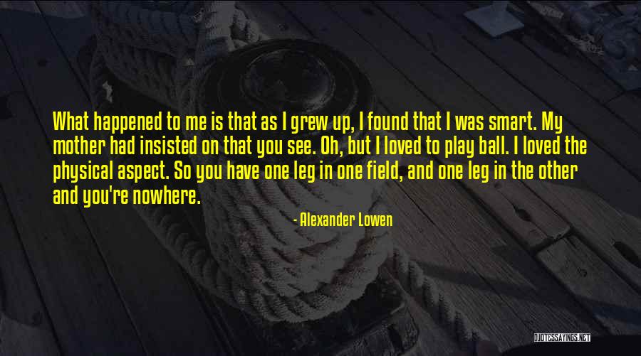 Szp Ker Korner 104 Quotes By Alexander Lowen Szp Ker Korner 104 Quotes By Alexander Lowen