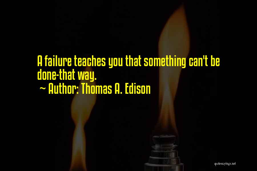 T A Edison Quotes By Thomas A. Edison