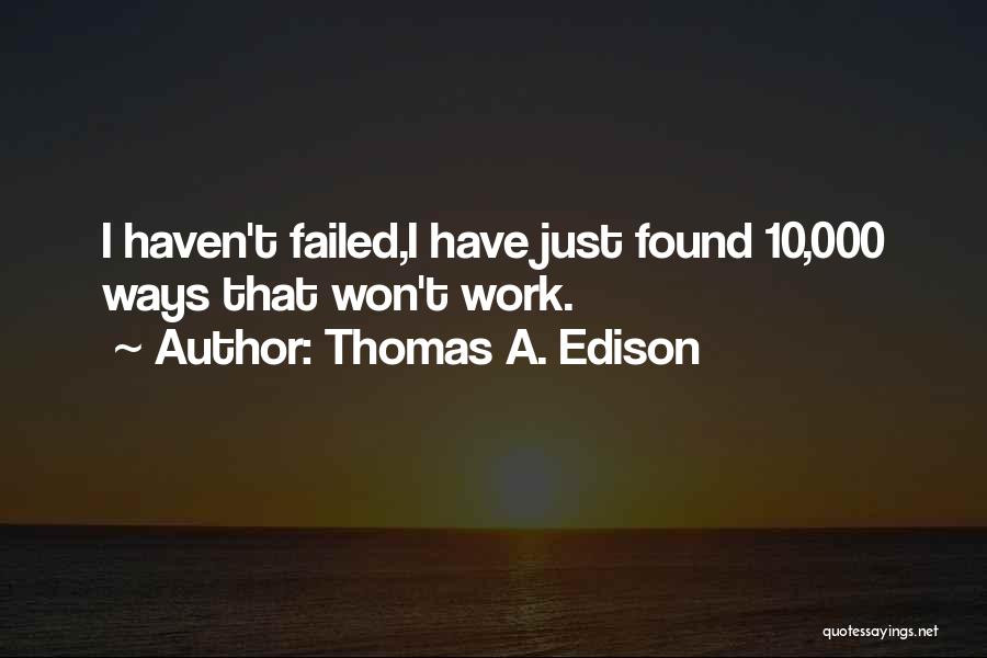 T A Edison Quotes By Thomas A. Edison