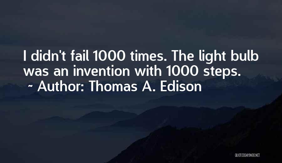 T A Edison Quotes By Thomas A. Edison